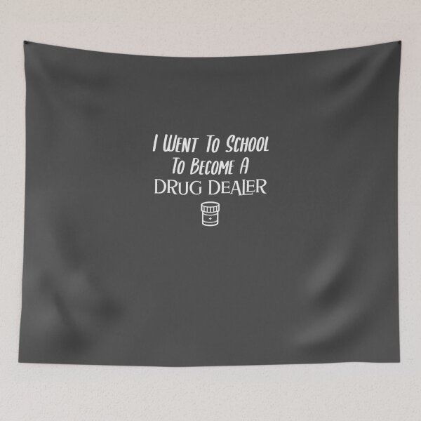 Item preview, I Went To School To Become A Drug Dealer designed and sold by EricJP.