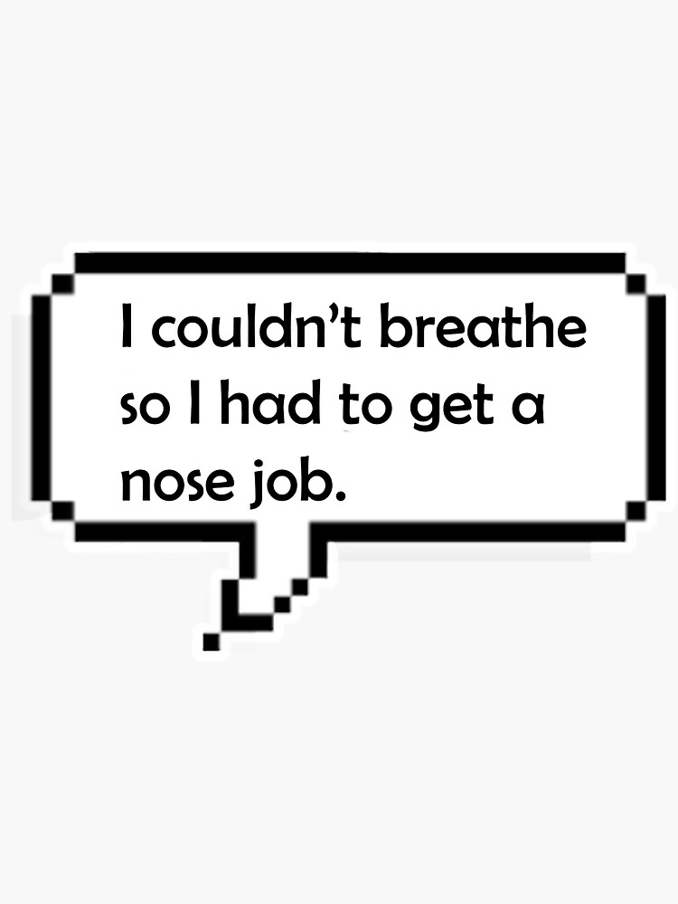 "Nose job" Sticker by feryalfekrii Redbubble