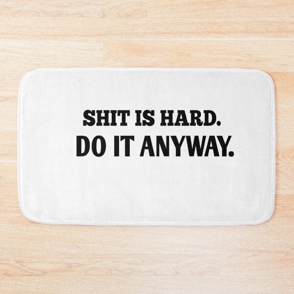 Item preview, Shit IS hard do it anyway designed and sold by Andreastore.
