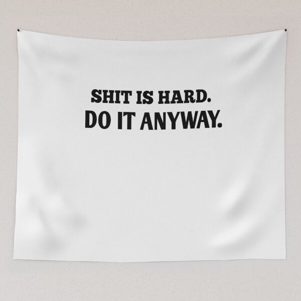 Item preview, Shit IS hard do it anyway designed and sold by Andreastore.