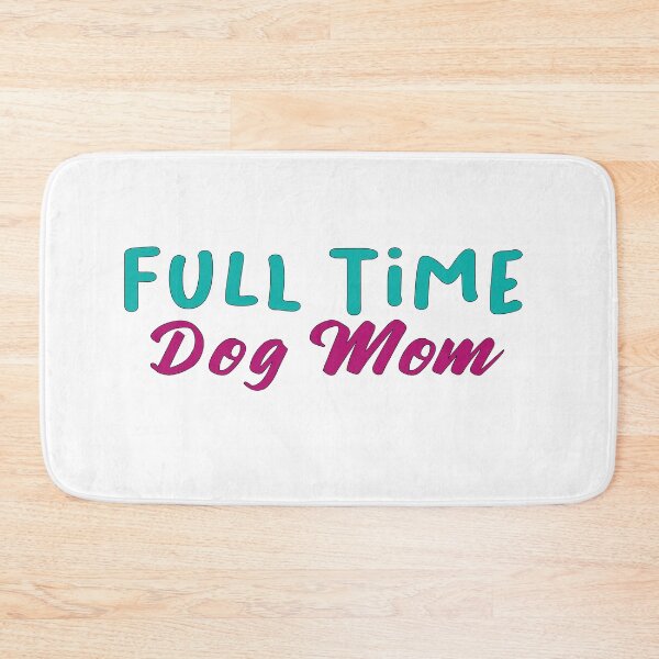 Item preview, Full Time Dog Mom designed and sold by All in One  Design.