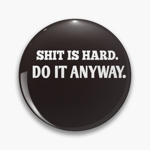 Item preview, Shit IS hard do it anyway designed and sold by Andreastore.