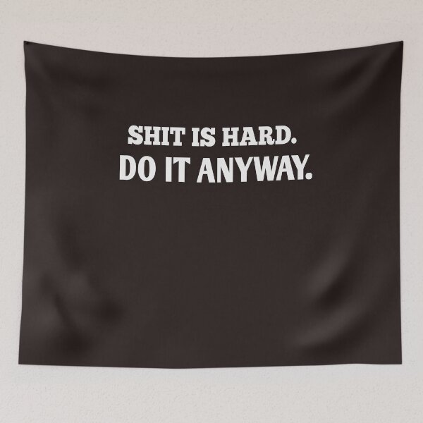 Item preview, Shit IS hard do it anyway designed and sold by Andreastore.