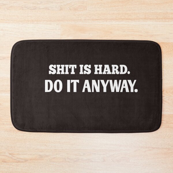 Item preview, Shit IS hard do it anyway designed and sold by Andreastore.