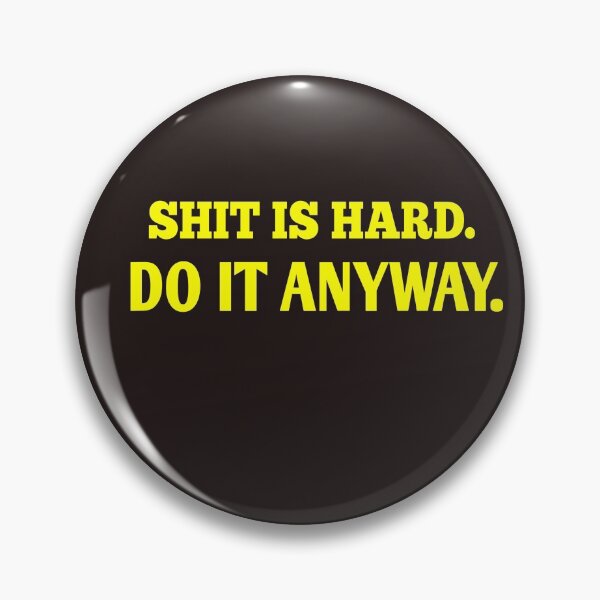 Item preview,  Shit IS hard do it anyway designed and sold by Andreastore.