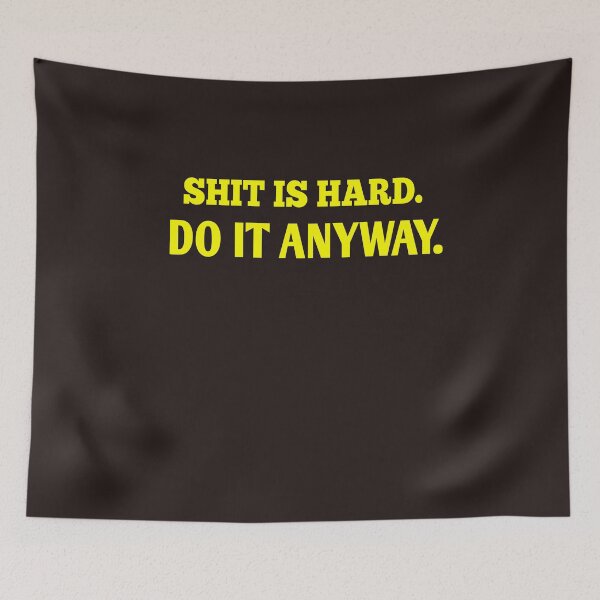 Item preview,  Shit IS hard do it anyway designed and sold by Andreastore.
