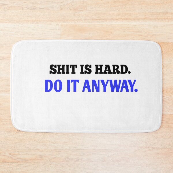 Item preview, Shit IS hard do it anyway designed and sold by Andreastore.