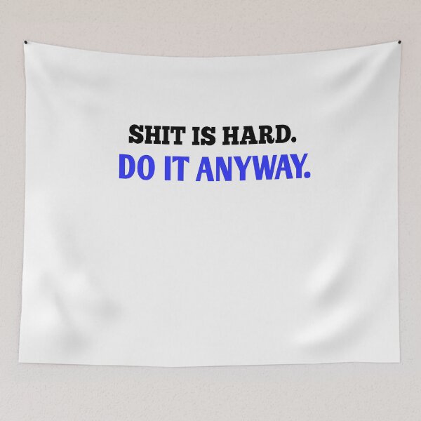 Item preview, Shit IS hard do it anyway designed and sold by Andreastore.