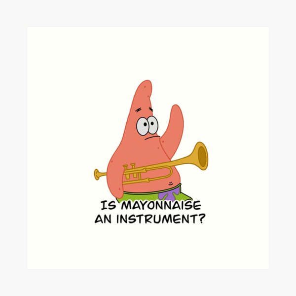 Is mayonnaise an instrument? Art Print