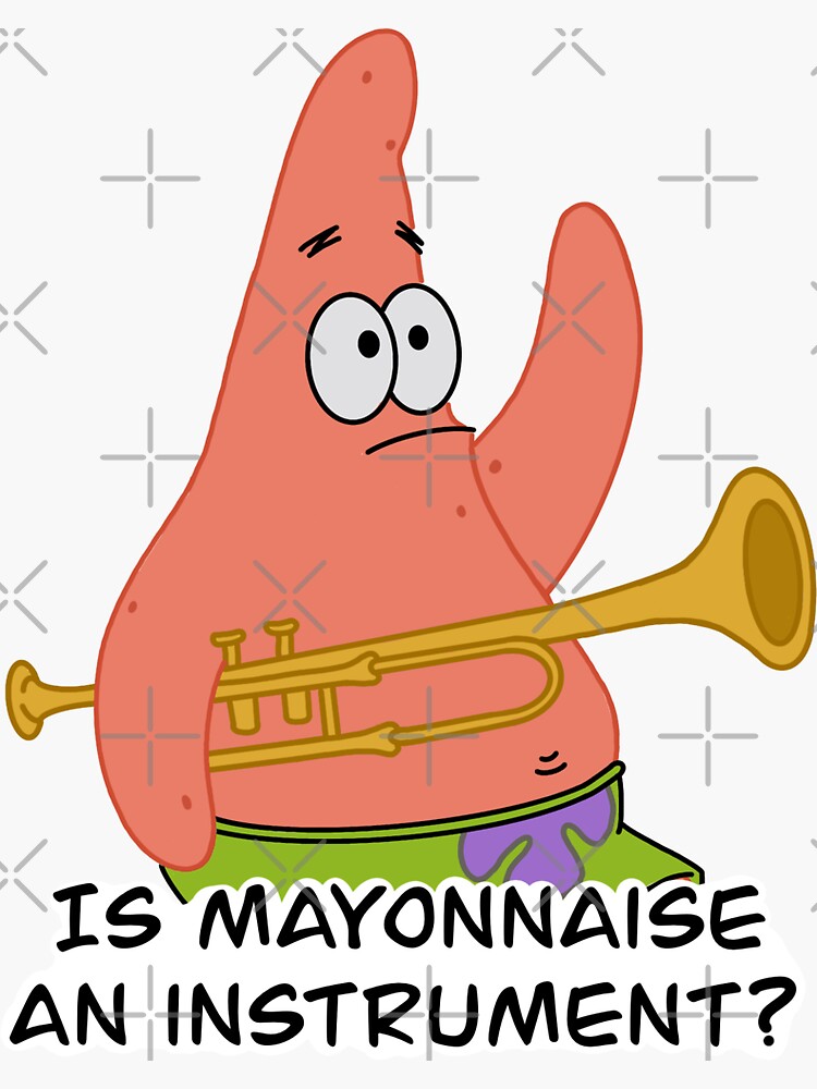 "Is mayonnaise an instrument?" Sticker for Sale by barkerj0306 Redbubble