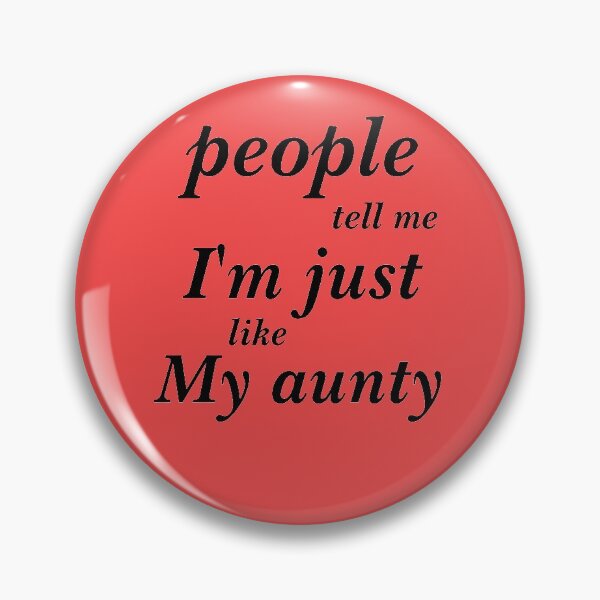 Item preview, people tell me I'm just like my aunty designed and sold by infinity-khd.