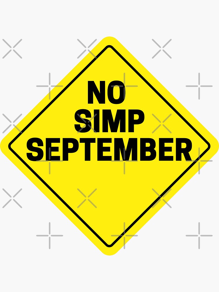 "No Simp September Warning Sign" Sticker by dogisbored Redbubble
