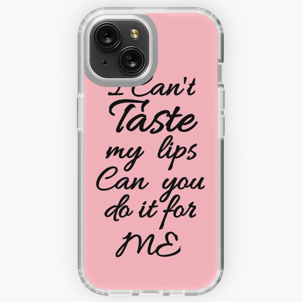 Flirty quotes Tshirts (redbubble): I can't taste my lips can you do it for  me (pink and black) Poster for Sale by Moneysingh95