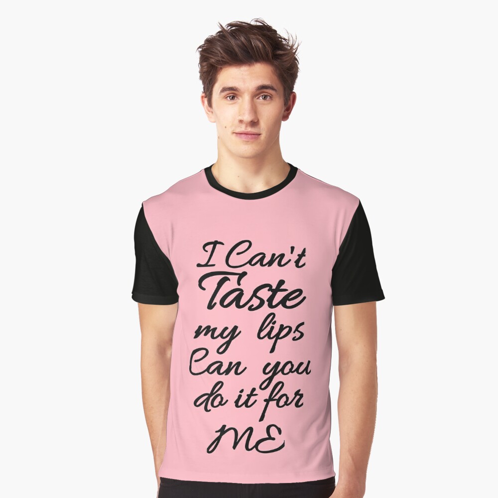 Flirty quotes Tshirts (redbubble): I can't taste my lips can you do it for  me (pink and black) Tapestry for Sale by Moneysingh95