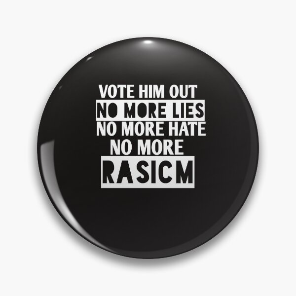 Item preview, Vote him out no more lies no more hate no more rasicm designed and sold by Andreastore.