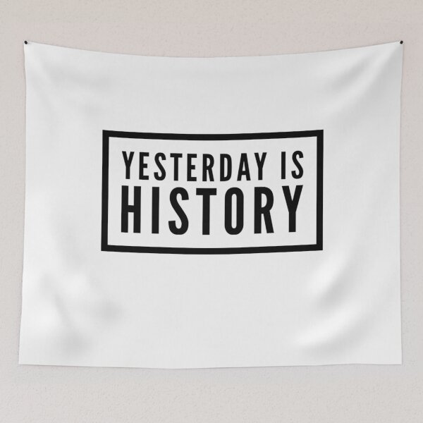 Item preview, Yesterday is History designed and sold by tgislayer.