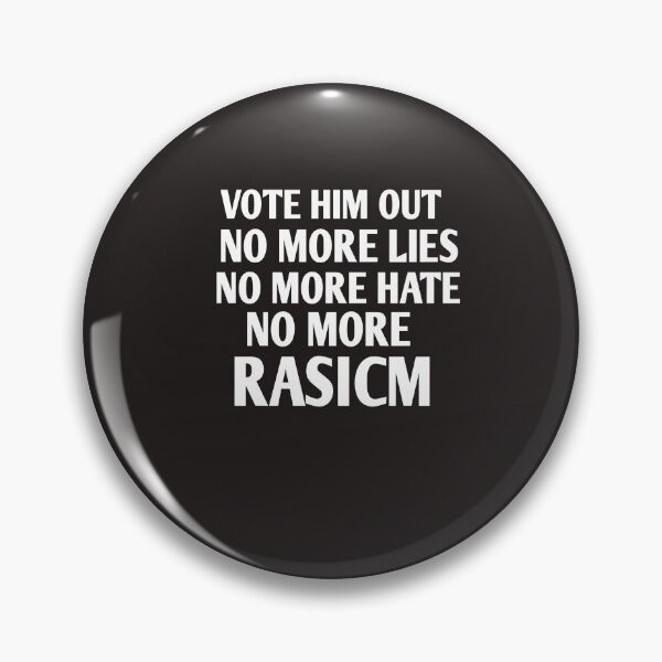 Item preview, Vote him out no more lies no more hate no more rasicm designed and sold by Andreastore.