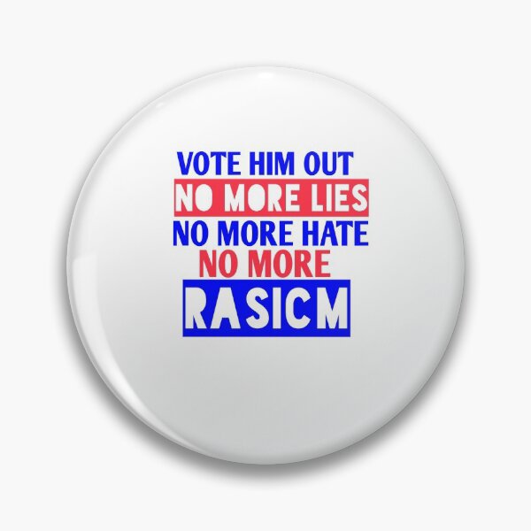 Item preview,  Vote him out no more lies no more hate no more rasicm designed and sold by Andreastore.