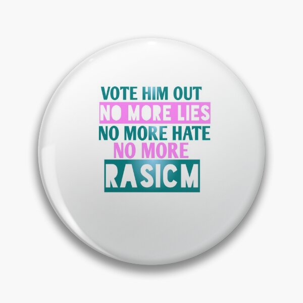 Item preview,  Vote him out no more lies no more hate no more rasicm designed and sold by Andreastore.