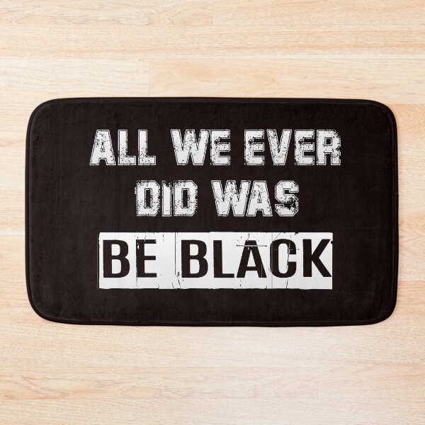 Item preview, ALL WE EVER DID WAS BE BLACK designed and sold by SRedha.