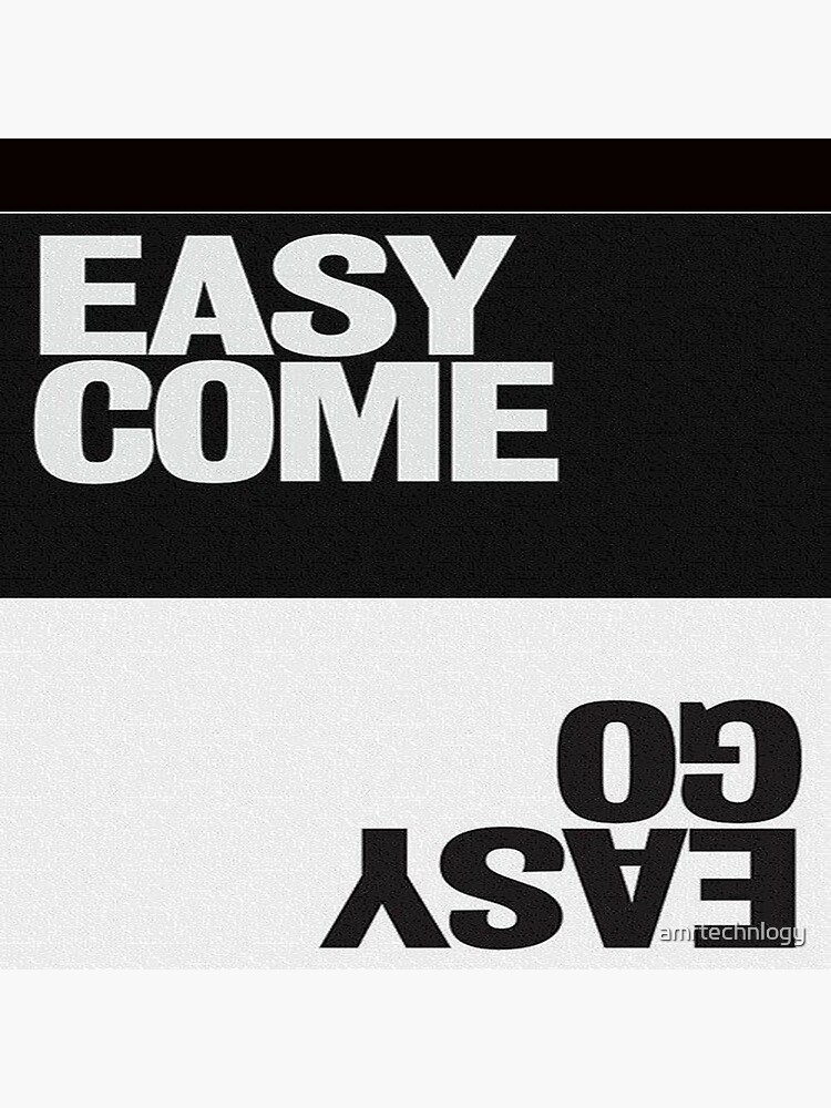 easy-come-go-easy-poster-for-sale-by-amrtechnlogy-redbubble