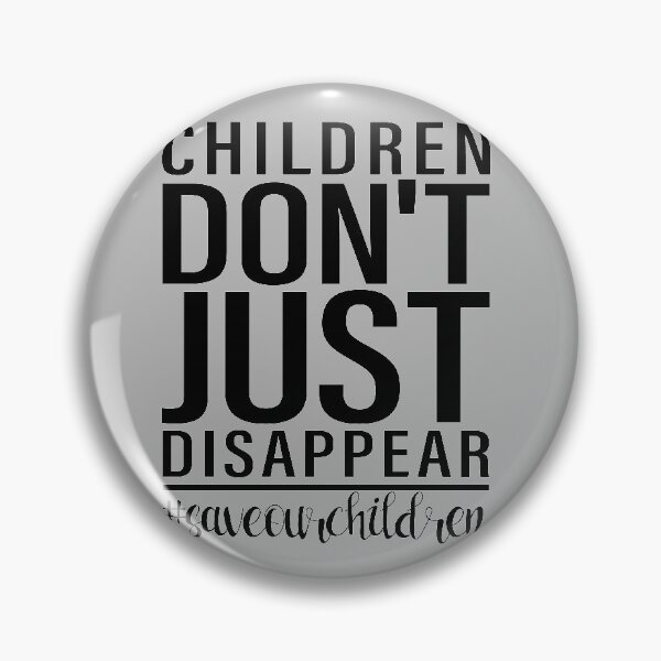 Item preview,  Children Don't Just Disappear #SaveOurChildren designed and sold by Dream-bubble.