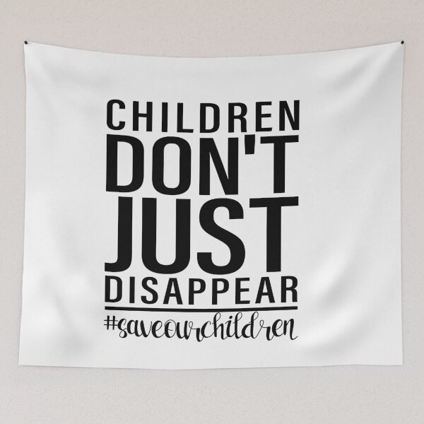 Item preview,  Children Don't Just Disappear #SaveOurChildren designed and sold by Dream-bubble.