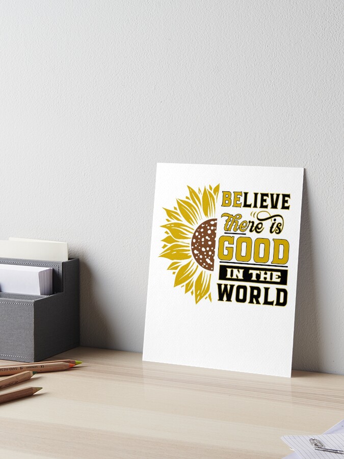 Positive Gifts - Believe There is Good in the World Inspirational  Motivational Gift Ideas - Be The Change You Wish to See - Affirmation  Message Quotes