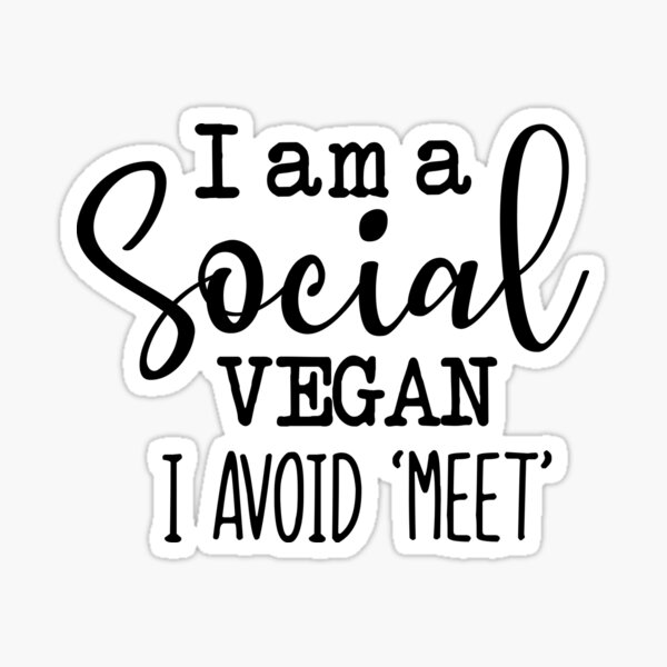 i-am-a-social-vegan-i-avoid-meet-sticker-by-teezones-redbubble