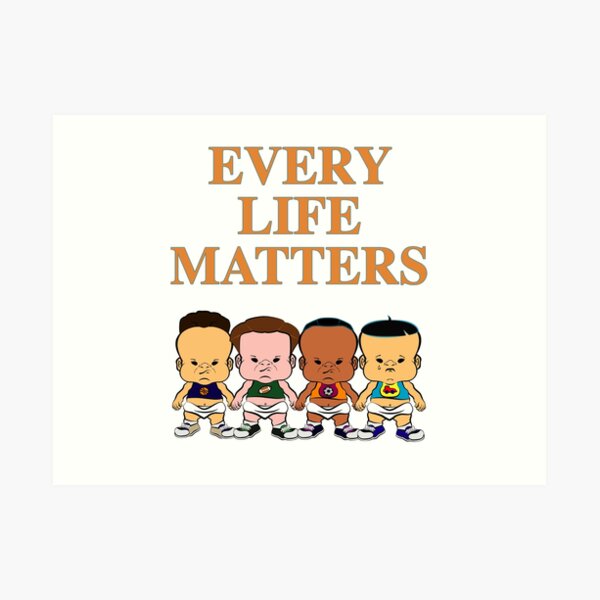 PBTEEZ RB1215 Every Life Matters 5 Art Print