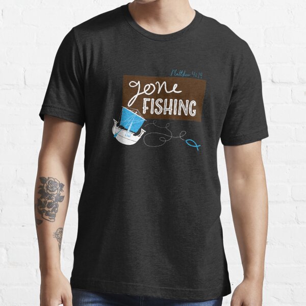 Gone Fishing Fishers of Men Essential T-Shirt for Sale by MSBoydston