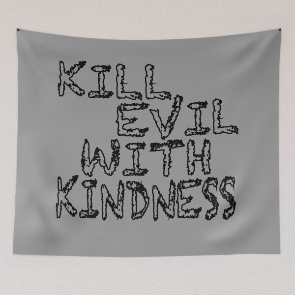 Item preview, Kill Evil With Kindness designed and sold by KiannasMind.