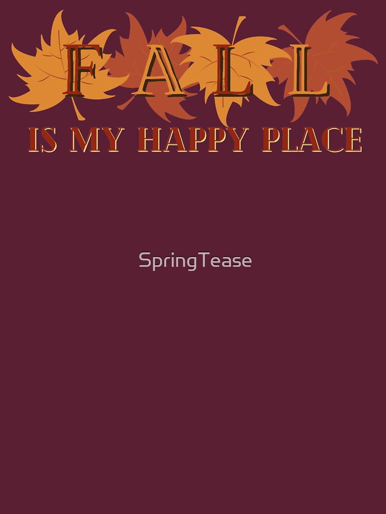 FALL is my Happy Place! by SpringTease