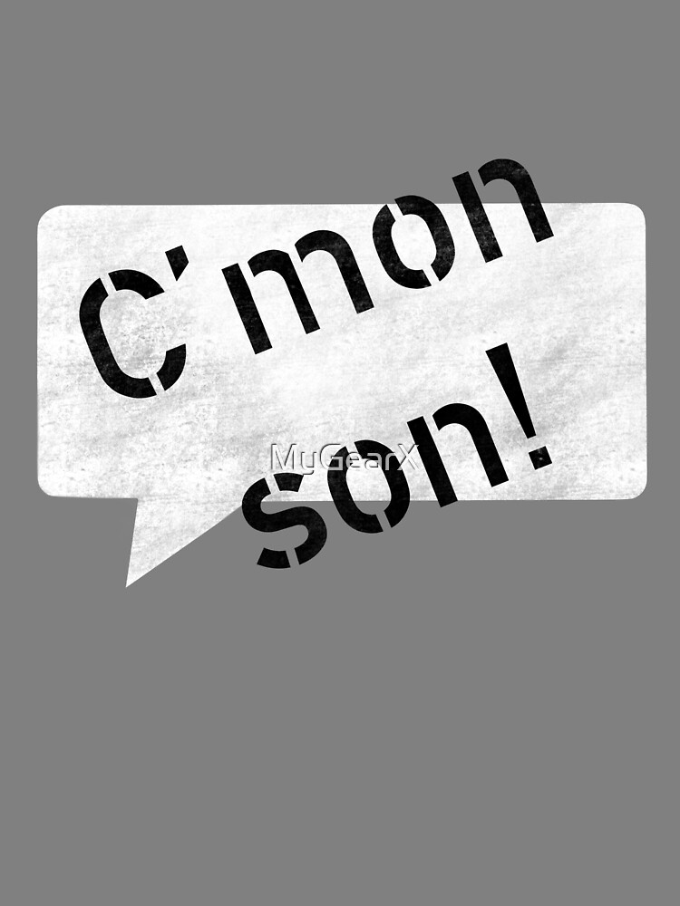 C’mon Son! (stencil) by MyGearX