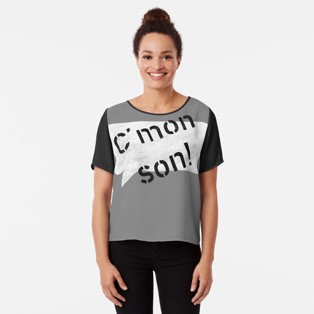 C’mon Son! (stencil) Chiffon Top