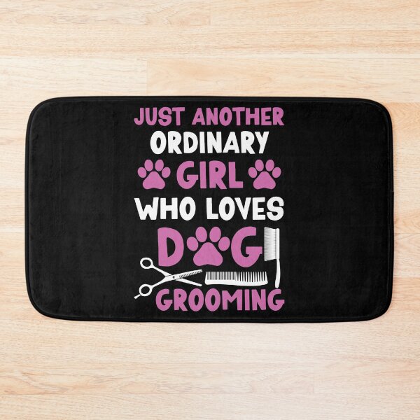 Item preview, JUST ANOTHER ORDINARY GIRL WHO LOVES DOG GROOMING designed and sold by jcorres.