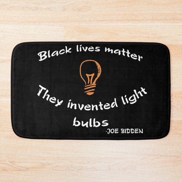 Item preview, Black lives matter, they invented light bulbs  - JOE BIDDEN designed and sold by xagta10.