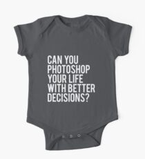 CAN YOU PHOTOSHOP YOUR LIFE WITH BETTER DECISIONS? One Piece - Short Sleeve