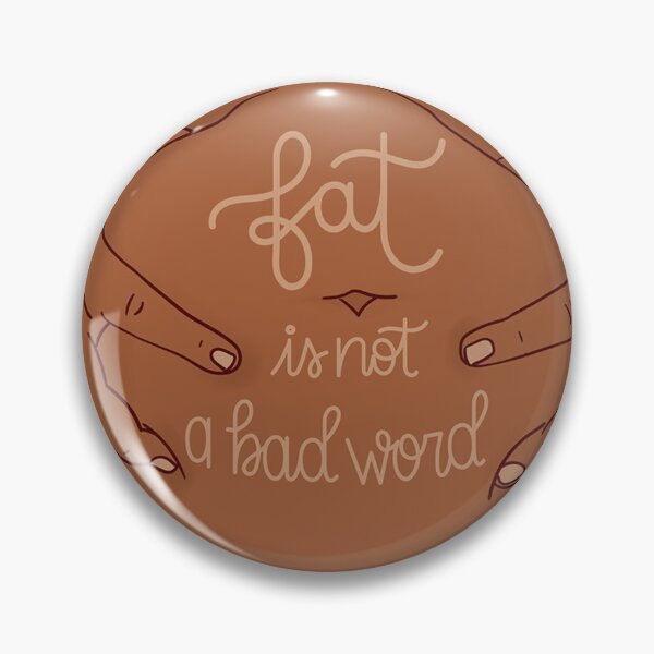 Item preview, fat is not a bad word designed and sold by nathiconti.