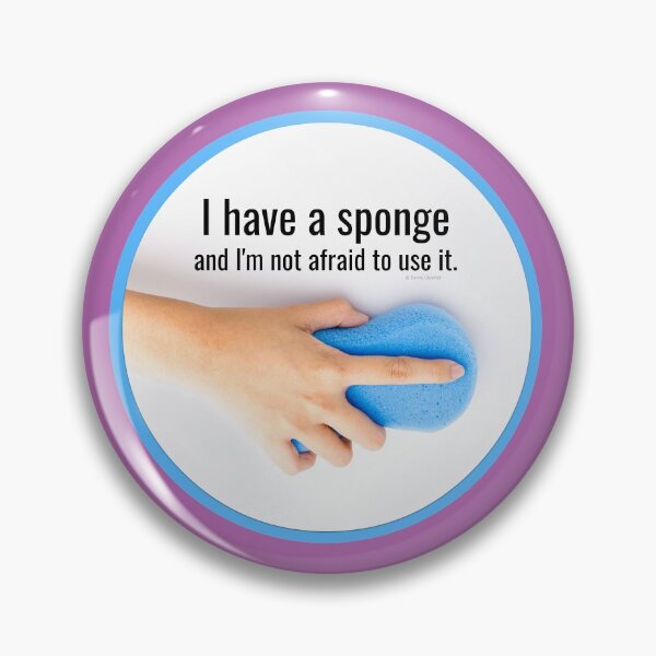 Item preview,  I Have a Sponge, Cleaning Crew Gifts designed and sold by SavvyCleaner.