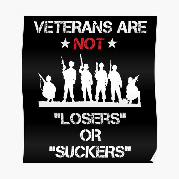Veterans Are Not Losers Or Suckers Poster