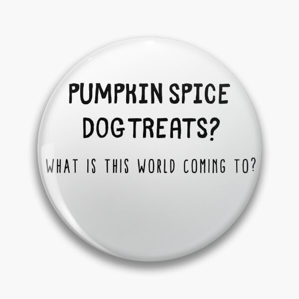 Item preview, Pumpkin Spice Dog Treats? designed and sold by KarebearsTees.
