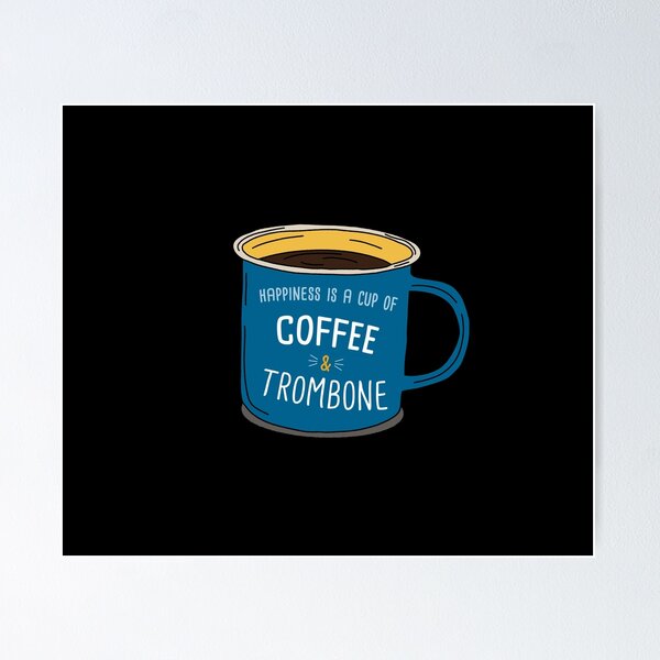 Item preview, Trombone & Coffee is happiness designed and sold by orlumbuspirate.
