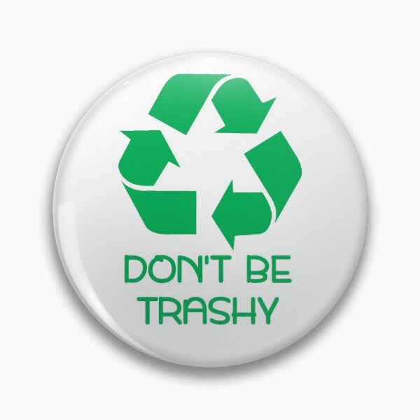 Item preview, Recycle, Don't Be Trashy! designed and sold by fireball916.