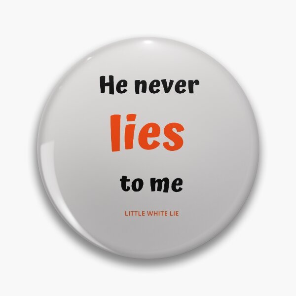 Item preview, He never lies to me designed and sold by TrulyRested.