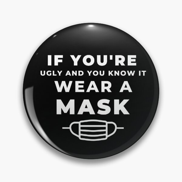 Item preview, If Youre Ugly And You Know It Wear A Mask designed and sold by somebasic.