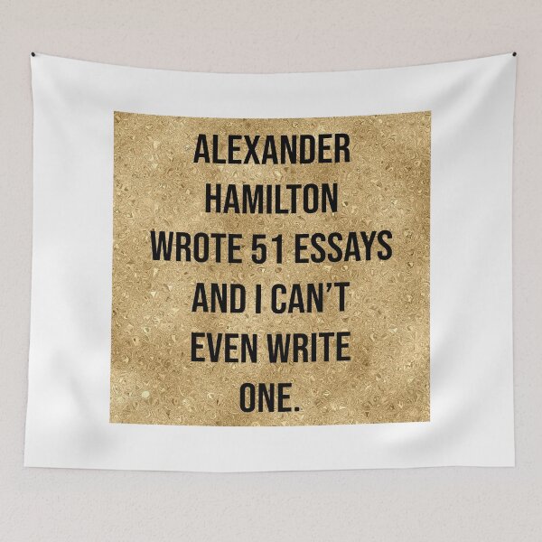 Item preview, alexander wrote 51 essays and i cant even write one in gold designed and sold by violetcho.