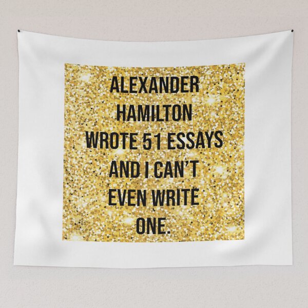 Item preview, alexander wrote 51 essays and i cant even write one in gold designed and sold by violetcho.