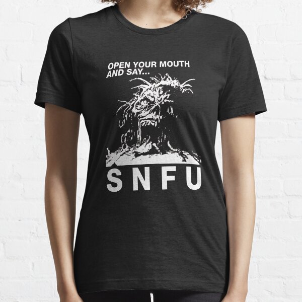 open your mouth and say snfu t shirt
