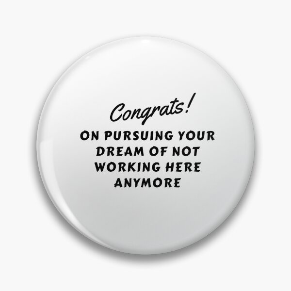 Item preview, Congrats on pursuing your dream of not working here anymore, leaving gifts for colleagues/coworkers designed and sold by cookiemasterpj.